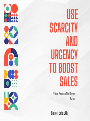 cover image of Use Scarcity and Urgency to Boost Sales